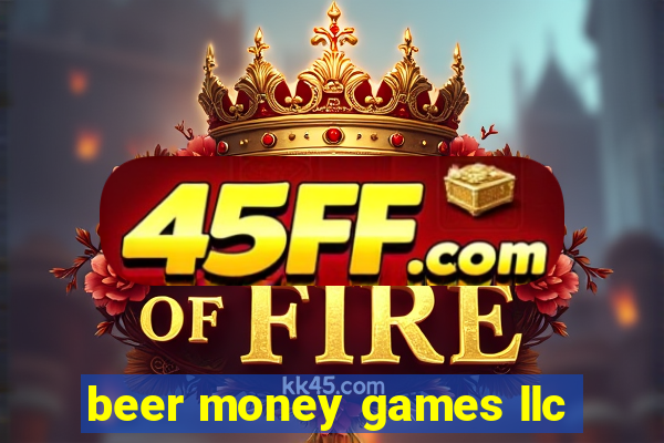 beer money games llc